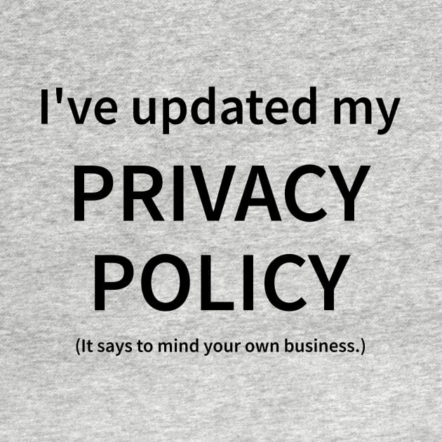 I've Updated My Privacy Policy by CHADDINGTONS